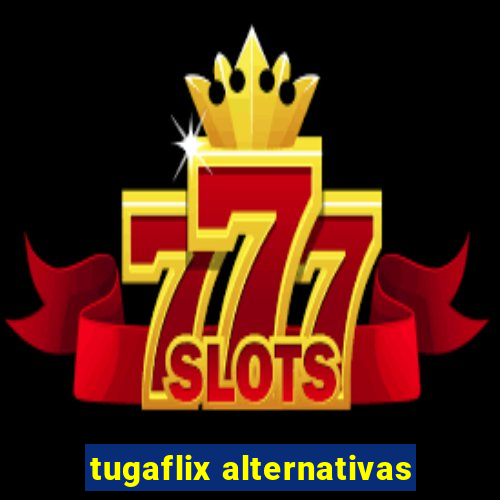 tugaflix alternativas